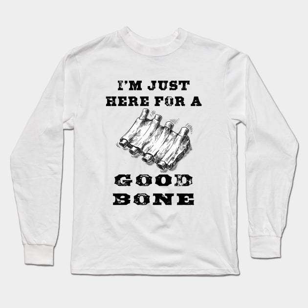 I'm just here for a good bone Long Sleeve T-Shirt by LahayCreative2017